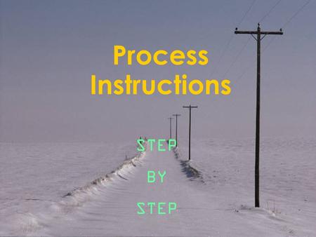 Process Instructions STEP BY STEP Introduction - You will create a good set of instructions in presentation format - You will choose an audience, draft.