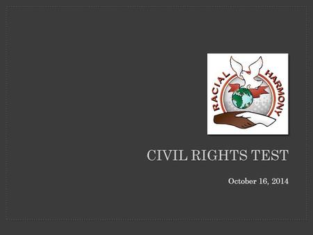 CIVIL RIGHTS TEST October 16, 2014. WHEN DID THIS OCCUR? First write the dates that modern historians give for the Civil Rights Movement Then explain.