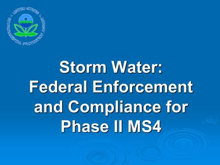 Storm Water: Federal Enforcement and Compliance for Phase II MS4.