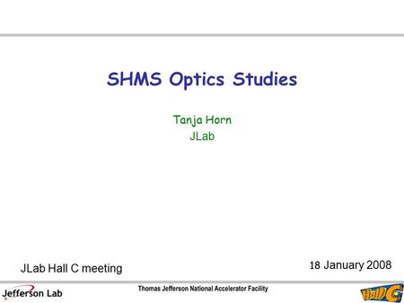 SHMS Optics Studies Tanja Horn JLab JLab Hall C meeting 18 January 2008.