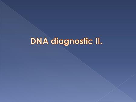  DNA (gene mutations, paternity, organs compatibility for transplantations)  RNA  Proteins (gene expression)
