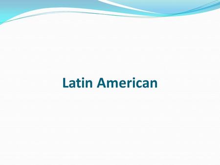 Latin American. Cultural Geography – History and Government Maya, Aztec, and Inca built highly developed civilizations long before Europeans arrived in.