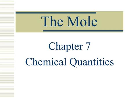 The Mole Chapter 7 Chemical Quantities Determine the percent composition of Fe(OH) 2 Fe – 1 x 55.8 = 55.8 O – 2 x 16 = 32 H – 2 x 1 = 2 Molar mass =