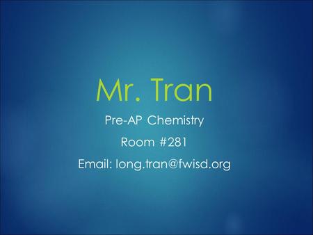 Mr. Tran Pre-AP Chemistry Room #281