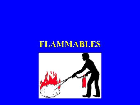 FLAMMABLES. 1. PROPERTIES OF FLAMMABLES Combustion (redox) reactions Solids, gases, most commonly liquids Fire Tetrahedron Ignition sources External-