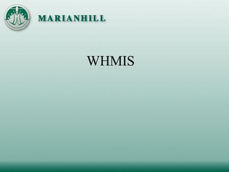 WHMIS. WORKPLACE  Deals only with products used in the workplace HAZARDOUS MATERIALS  Dangerous products that may cause fires, explosions, or health.