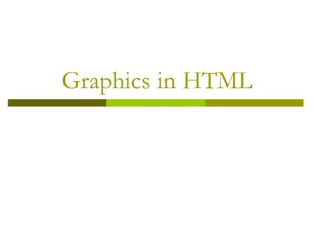 Graphics in HTML. Graphics  Question: How does a web page include graphics?  Are the graphics included in the HTML file or separate files?