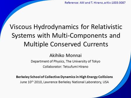 Akihiko Monnai Department of Physics, The University of Tokyo Collaborator: Tetsufumi Hirano Viscous Hydrodynamics for Relativistic Systems with Multi-Components.