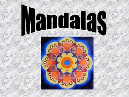 The word “mandala” is from the Indian language of Sandskrit. It means “circle”.