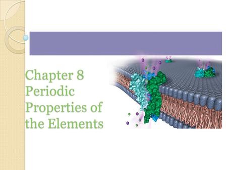 Chapter 8 Periodic Properties of the Elements