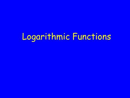 Logarithmic Functions. Example1. On the Richter Scale, the magnitude R of an earthquake of intensity I is given by where I 0 is a certain minimum intensity.