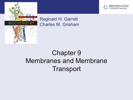 Reginald H. Garrett Charles M. Grisham Chapter 9 Membranes and Membrane Transport.