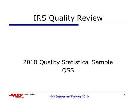 1 NY3 Instructor Training 2010 IRS Quality Review 2010 Quality Statistical Sample QSS.