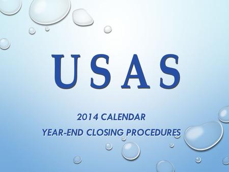 2014 CALENDAR YEAR-END CLOSING PROCEDURES. OVERVIEW CALENDAR YEAR-END CLOSING REVIEW TR1099 CREATING/SUBMITTING TEST AND FINAL SUBMISSION FILE DECEMBER.