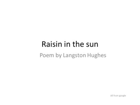 Poem by Langston Hughes All from google