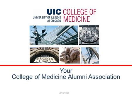 Your College of Medicine Alumni Association 10/26/2015.