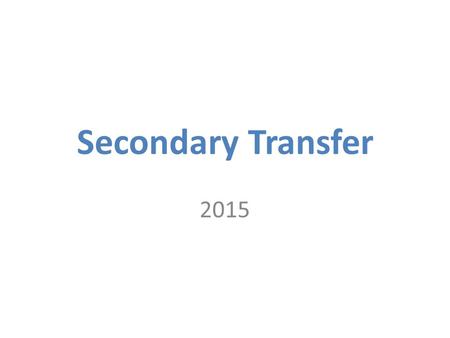 Secondary Transfer 2015. The Kent System Kent is a selective area which means it has different types of secondary school available. There are all ability.