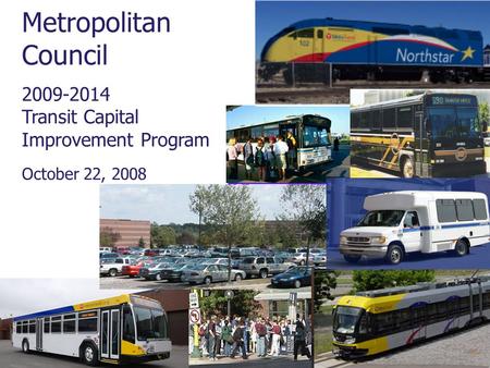 1 MetropolitanCouncil2009-2014Transit CapitalImprovement ProgramOctober 22, 2008.
