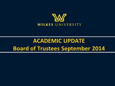 ACADEMIC UPDATE Board of Trustees September 2014.