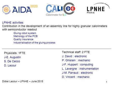 LPNHE activities Contribution in the development of an assembly line for highly granular calorimeters with semiconductor readout Gluing robot system Metrology.