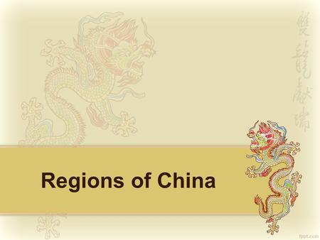 Regions of China. Regions of China Activity Use Chp 31, Sect. 2 (pgs. 659 – 664) to fill in the following chart.Use Chp 31, Sect. 2 (pgs. 659 – 664) to.