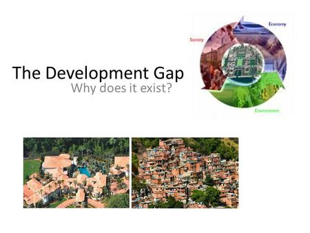 The Development Gap Why does it exist?.