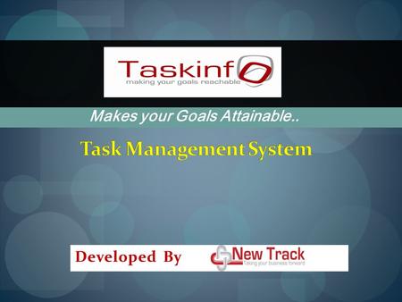 Developed By Makes your Goals Attainable... What does it contribute to your organization? Increase Efficiency Commitment to finish tasks on time Promote.