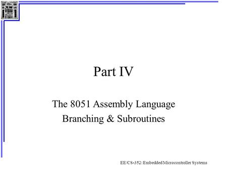The 8051 Assembly Language Branching & Subroutines