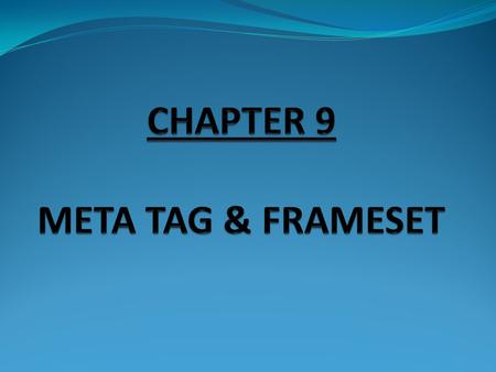 META tag META tag is the element in the HTML that interacts with the search engines. It’s contain 2 attributes that should always be used: NAME: is an.