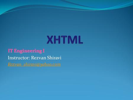 IT Engineering I Instructor: Rezvan Shiravi
