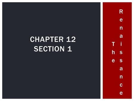 The Renaissance Chapter 12 Section 1.