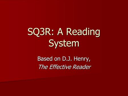 SQ3R: A Reading System Based on D.J. Henry, The Effective Reader.