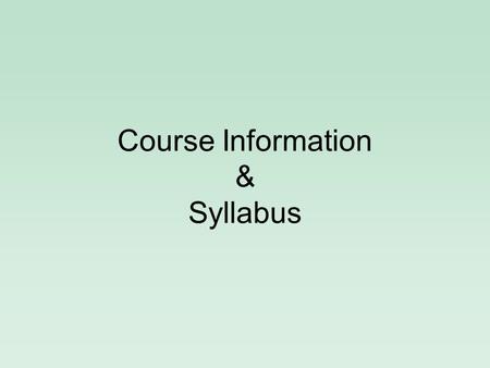 Course Information & Syllabus. Prerequisites Math Physics.