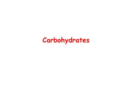 Carbohydrates. Most abundant class of biological molecules on Earth Originally produced through CO 2 fixation during photosynthesis.