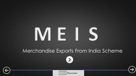 Merchandise Exports From India Scheme. Objective: To provide rewards to exporters to offset infrastructural inefficiencies and associated costs involved.