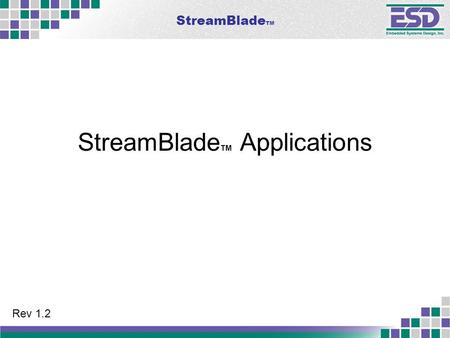 StreamBlade TM StreamBlade TM Applications Rev 1.2.