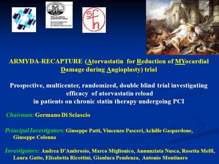 ARMYDA-RECAPTURE (Atorvastatin for Reduction of MYocardial Damage during Angioplasty) trial Prospective, multicenter, randomized, double blind trial investigating.