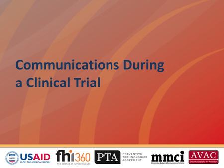 Communications During a Clinical Trial. Overview This session will cover how to: Announce your trial Maintain good communications Communicate with key.