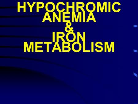 HYPOCHROMIC ANEMIA & IRON METABOLISM. OBJECTIVE Iron metabolism Iron distribution & transport Dietary iron Iron absorption Iron requirements Disorders.