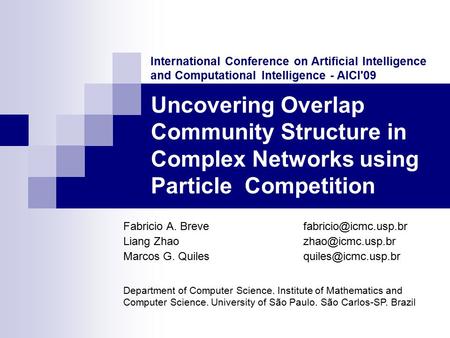 Uncovering Overlap Community Structure in Complex Networks using Particle Competition Fabricio A. Liang