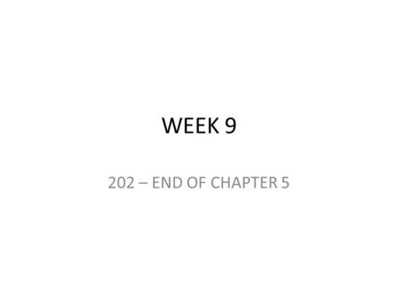 WEEK 9 202 – END OF CHAPTER 5 Sequence Transitions Simple Ones 1.Afterward 2.again 3.before 4.finally 5.last 6.lately 7.meanwhile 8.Next 9.soon 10.then.