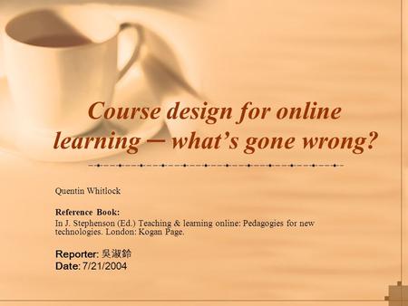 Course design for online learning ─ what’s gone wrong?