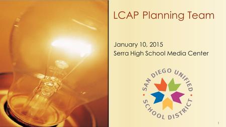 January 10, 2015 Serra High School Media Center LCAP Planning Team 1.