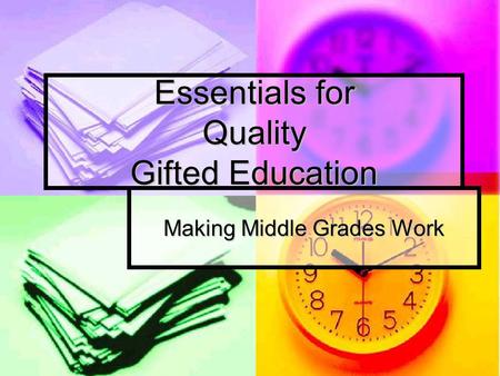 Essentials for Quality Gifted Education Making Middle Grades Work.