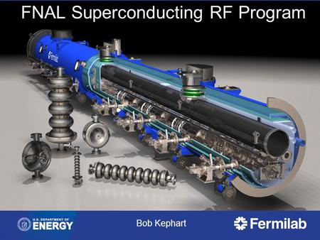 FNAL Superconducting RF Program Bob Kephart. Goals of the Fermilab SRF Program Support the strategic goals of the U.S. HEP program  Energy frontier: