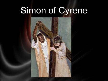 Simon of Cyrene. A chance encounter with Jesus can change a person's life. Has your life changed since you began following Jesus? Study the Physical Evidence.