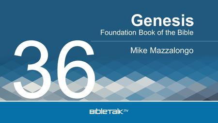 Foundation Book of the Bible Mike Mazzalongo Genesis 36.