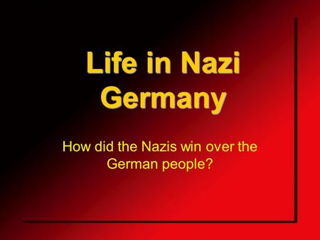 How did the Nazis win over the German people?