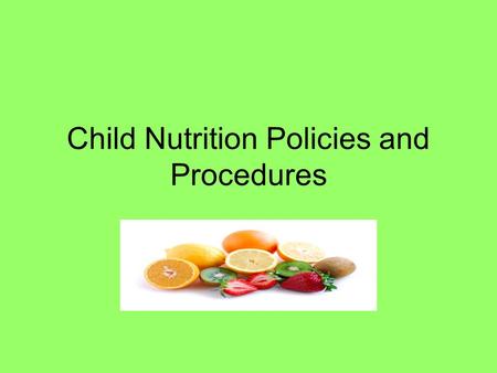 Child Nutrition Policies and Procedures. Wellness Policy Points of Interest Section 900 Wellness I. Nutrition Services E- CN will have water available.