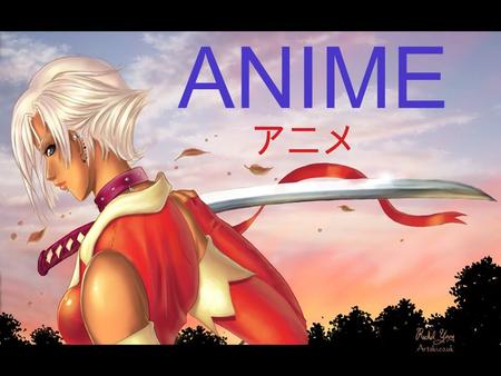 ANIME アニメ. Origins Of Anime Anime began at the start of the 20th century, when Japanese filmmakers experimented with the animation techniques that were.
